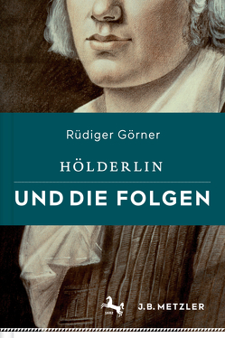 Hölderlin und die Folgen von Görner,  Rüdiger