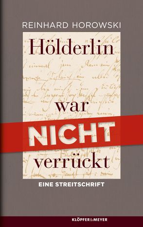 Hölderlin war nicht verrückt von Horowski,  Reinhard