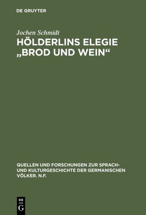 Hölderlins Elegie „Brod und Wein“ von Schmidt,  Jochen