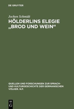 Hölderlins Elegie „Brod und Wein“ von Schmidt,  Jochen