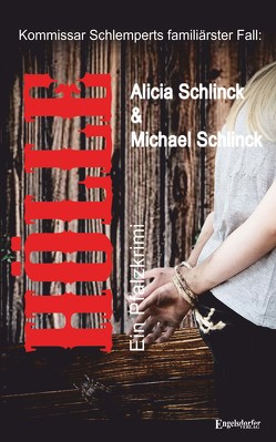 Hölle – Ein Pfalz-Krimi von Schlinck,  Alicia, Schlinck,  Michael