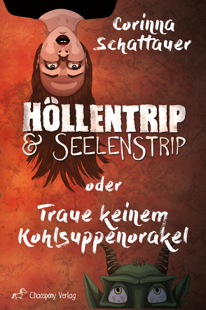 Höllentrip & Seelenstrip oder Traue keinem Kohlsuppenorakel von Schattauer,  Corinna