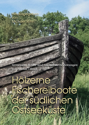 Hölzerne Fischereiboote der südlichen Ostseeküste von Foerster,  Thomas, Olszak,  Helmut, Sohn,  Michael