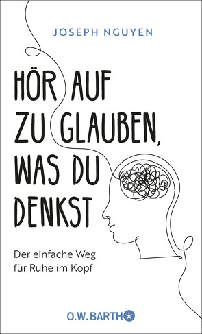 Hör auf zu glauben, was du denkst von Kleinschmidt,  Bernhard, Nguyen,  Joseph