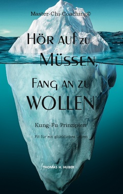 Hör auf zu Müssen, fang an zu Wollen von Huber,  Thomas H.