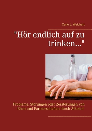 Hör endlich auf zu trinken… von Weichert,  Carlo L.