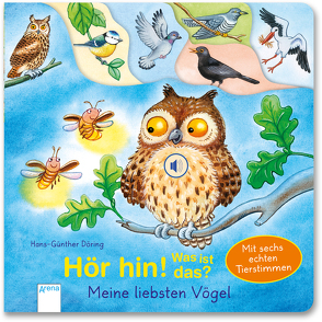 Hör hin! Was ist das? Meine liebsten Vögel von Döring,  Hans Günther