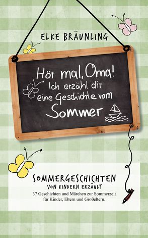 Hör mal, Oma! Ich erzähle dir eine Geschichte vom Sommer von Bräunling,  Elke