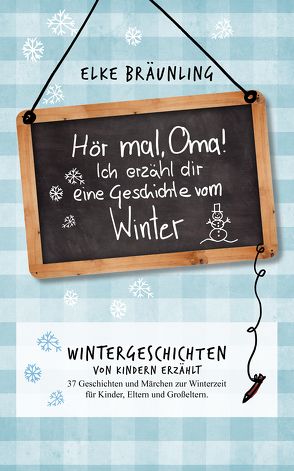 Hör mal, Oma! Ich erzähle dir eine Geschichte vom Winter von Bräunling,  Elke