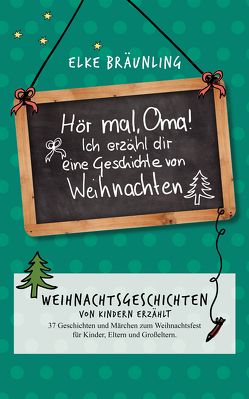 Hör mal, Oma! Ich erzähle dir eine Geschichte von Weihnachten von Bräunling,  Elke