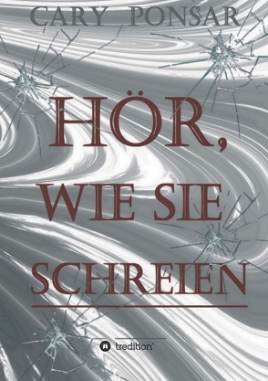 Hör, wie sie schreien. von Ponsar,  Cary