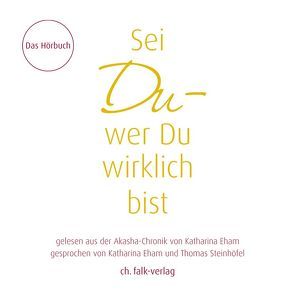 Hörbuch: Sei Du – wer Du wirklich bist von Eham,  Katharina