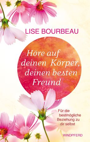 Höre auf deinen Körper, deinen besten Freund von Bourbeau,  Lise, Schuhmacher,  Maike, Schweiger,  Christian