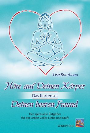 Höre auf Deinen Körper, Deinen besten Freund (Das Kartenset) von Bourbeau,  Lise