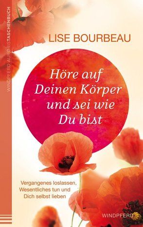 Höre auf Deinen Körper und sei wie Du bist von Bourbeau,  Lise, Rometisch,  Martin