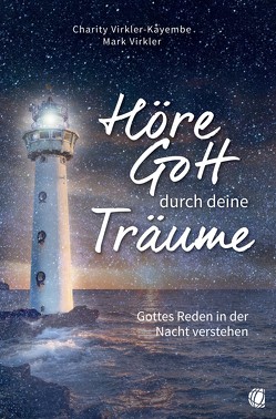 Höre Gott durch deine Träume von Dr. Virkler,  Mark, Dr. Virkler-Kayembe,  Charity