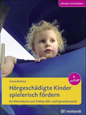 Hörgeschädigte Kinder spielerisch fördern von Batliner,  Gisela