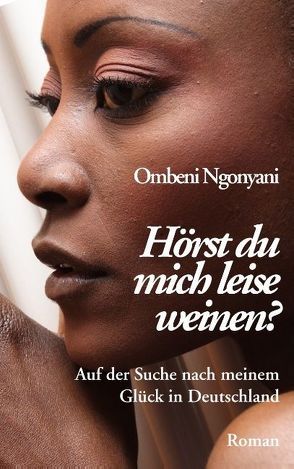 Hörst du mich leise weinen? von Ngonyani,  Ombeni