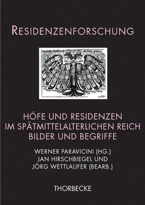 Höfe und Residenzen im spätmittelalterlichen Reich von Hirschbiegel,  Jan, Paravicini,  Werner, Wettlaufer,  Jörg