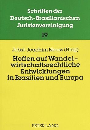 Hoffen auf Wandel – wirtschaftsrechtliche Entwicklungen in Brasilien und Europa von Neuss,  Jobst-Joachim