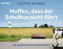 Hoffen, dass der Schulbus nicht fährt von Schade,  Stefan