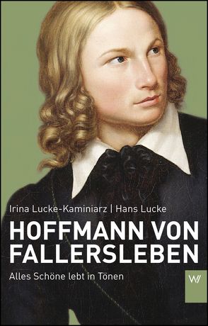 Hoffmann von Fallersleben von Lucke,  Hans, Lucke-Kaminiarz,  Irina