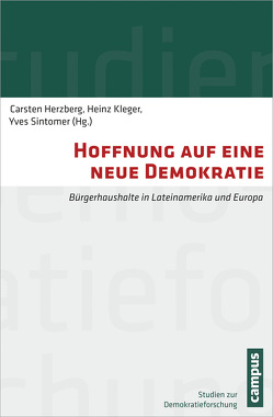 Hoffnung auf eine neue Demokratie von Avritzer,  Leonardo, Blanco,  Ismael, Blondiaux,  Loic, Cuny,  Cécile, Fabregas,  Joant Font, Fedozzi,  Luciano, Ferández,  Ernesto Ganuza, Fung,  Archon, Herzberg,  Carsten, Kleger,  Heinz, Kühn,  Martin, Röcke,  Anja, Roeder,  Eva, Sintomer,  Yves, Stab,  Uwe, Talpin,  Julien, Wright,  Erik Olin