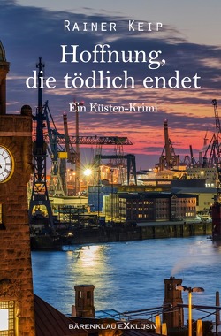 Hoffnung, die tödlich endet: Ein Küsten-Krimi von Keip,  Rainer