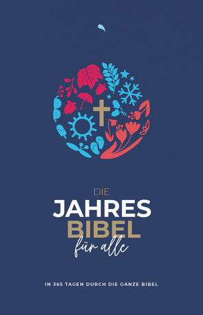 Die Jahresbibel für alle – „Blue Edition“ von Herausgegeben von Fontis Verlag Basel; Mitherausgegeben von Biblica,  Inc.