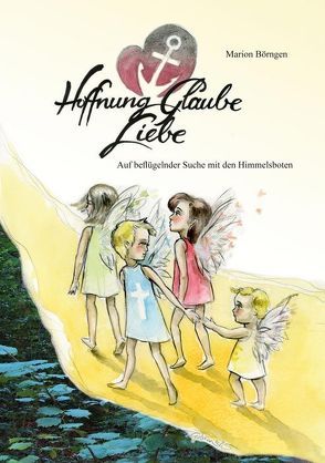 Hoffnung, Glaube, Liebe von Börngen,  Marion