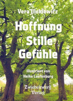 Hoffnung Stille Gefühle von Illukiewicz,  Vera, Laufenburg,  Heike