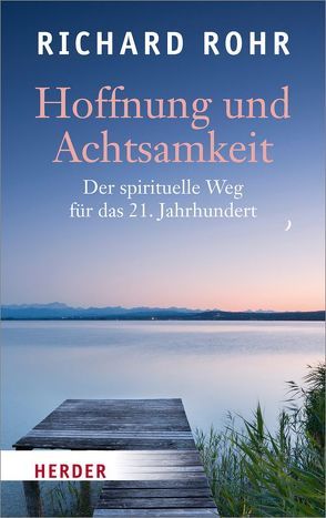 Hoffnung und Achtsamkeit von Bookser-Feister,  John, Rohr,  Richard, Schellenberger,  Bernardin