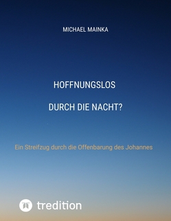 Hoffnungslos durch die Nacht? von Mainka,  Michael