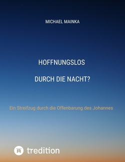 Hoffnungslos durch die Nacht? von Mainka,  Michael