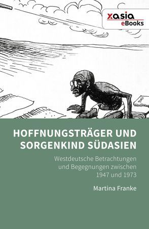 Hoffnungsträger und Sorgenkind Südasien von Franke,  Martina