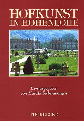 Hofkunst in Hohenlohe von Siebenmorgen,  Harald