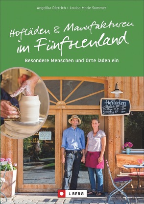 Hofläden und Manufakturen im Fünfseenland von Dietrich,  Angelika, Röder,  Angelika, Summer,  Louisa Marie, Wehlus,  Marita