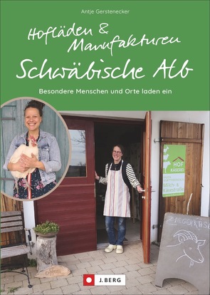 Hofläden und Manufakturen Schwäbische Alb von Gerstenecker,  Antje