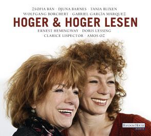 Hoger & Hoger lesen – von Blixen,  Tania, Borchert,  Wolfgang, Hemingway,  Ernest, Hoger,  Hannelore, Hoger,  Nina, Lessing,  Doris, Lispector,  Clarice, Márquez,  Gabriel García, Oz,  Amos