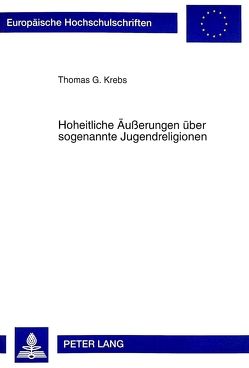 Hoheitliche Äußerungen über sogenannte Jugendreligionen von Krebs,  Thomas G.