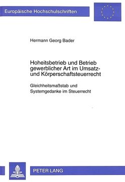 Hoheitsbetrieb und Betrieb gewerblicher Art im Umsatz- und Körperschaftsteuerrecht von Bader,  Hermann Georg