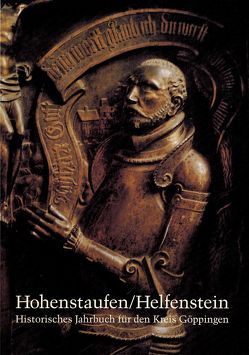 Hohenstaufen/Helfenstein. Historisches Jahrbuch für den Kreis Göppingen / 3 von Czarnetzki,  Alfred, Gruber,  Karlfriedrich, Hegele,  Anton, Lang,  Walter, Mundorff,  Martin, Schmid,  Reinhold, Schreg,  Rainer, Wolf,  Hubert, Ziegler,  Walter