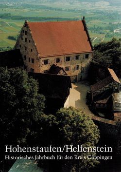 Hohenstaufen/Helfenstein. Historisches Jahrbuch für den Kreis Göppingen / Hohenstaufen/Helfenstein. Historisches Jahrbuch für den Kreis Göppingen 4 von Berg,  Wilfried, Breucha,  August, Dillinger,  Johannes, Eisenblätter,  Gerhard, Poppa,  Rudolf, Rump,  Herrmann, Schellenberger,  Bernardin, Schmid,  Reinhold, Schneider,  Alois, Uhl,  Stefan, Ziegler,  Walter