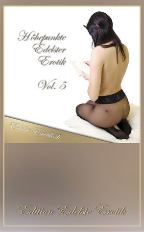 Höhepunkte Edelster Erotik – Vol. 5 von Jopaire,  Sandrine, Lamia,  Eva Maria, Nilon,  Valerie