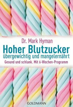 Hoher Blutzucker – übergewichtig und mangelernährt von Brodersen,  Imke, Hyman,  Mark