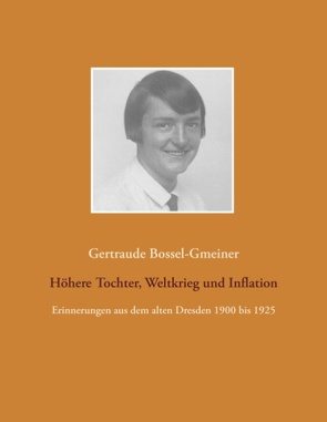 Höhere Tochter, Weltkrieg und Inflation von Bossel,  Hartmut, Bossel-Gmeiner,  Gertraude