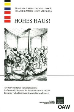 Hohes Haus! von Adlgasser,  Franz, Institut für Neuzeit- und Zeitgeschichtsforschung an der Österreichischen Akademie der Wissenschaften, Malínská,  Jana, Rumpler,  Helmut, Velek,  Luboš