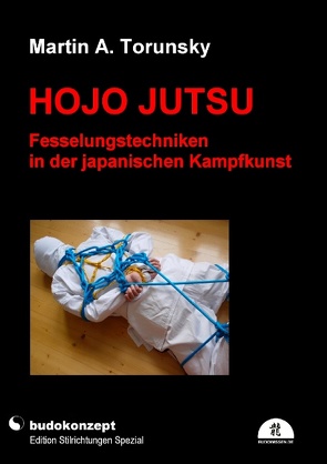 Hojo Jutsu – Fesselungstechniken in der japanischen Kampfkunst von Torunsky,  Martin A.