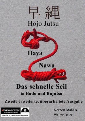 Hojo Jutsu: Haya Nawa – „Das schnelle Seil“ in Budo und Bujutsu von Baier,  Walter, Mahl,  Norbert