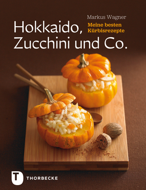 Hokkaido, Zucchini und Co. von Wagner,  Markus